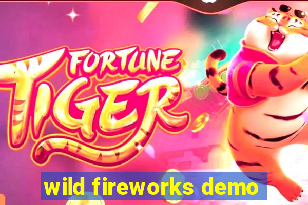 wild fireworks demo